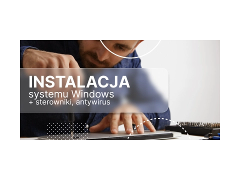 Instalacja systemu operacyjnego Windows + sterowniki, antywirus, oprogramowanie
